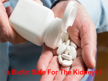 Is Biotin Safe For The Kidneys?